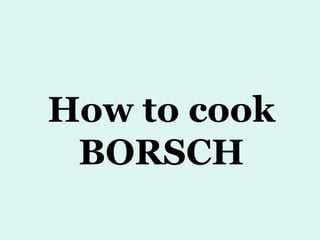 How to cook BORSCH 
