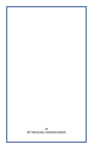 54
BY MICHAEL HIGHMANSON
 