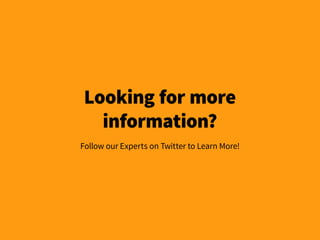 Looking for more
information?
Follow our Experts on Twitter to Learn More!
 