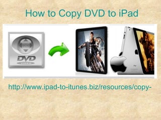 How to Copy DVD to iPad




http://www.ipad-to-itunes.biz/resources/copy-dvd
 
