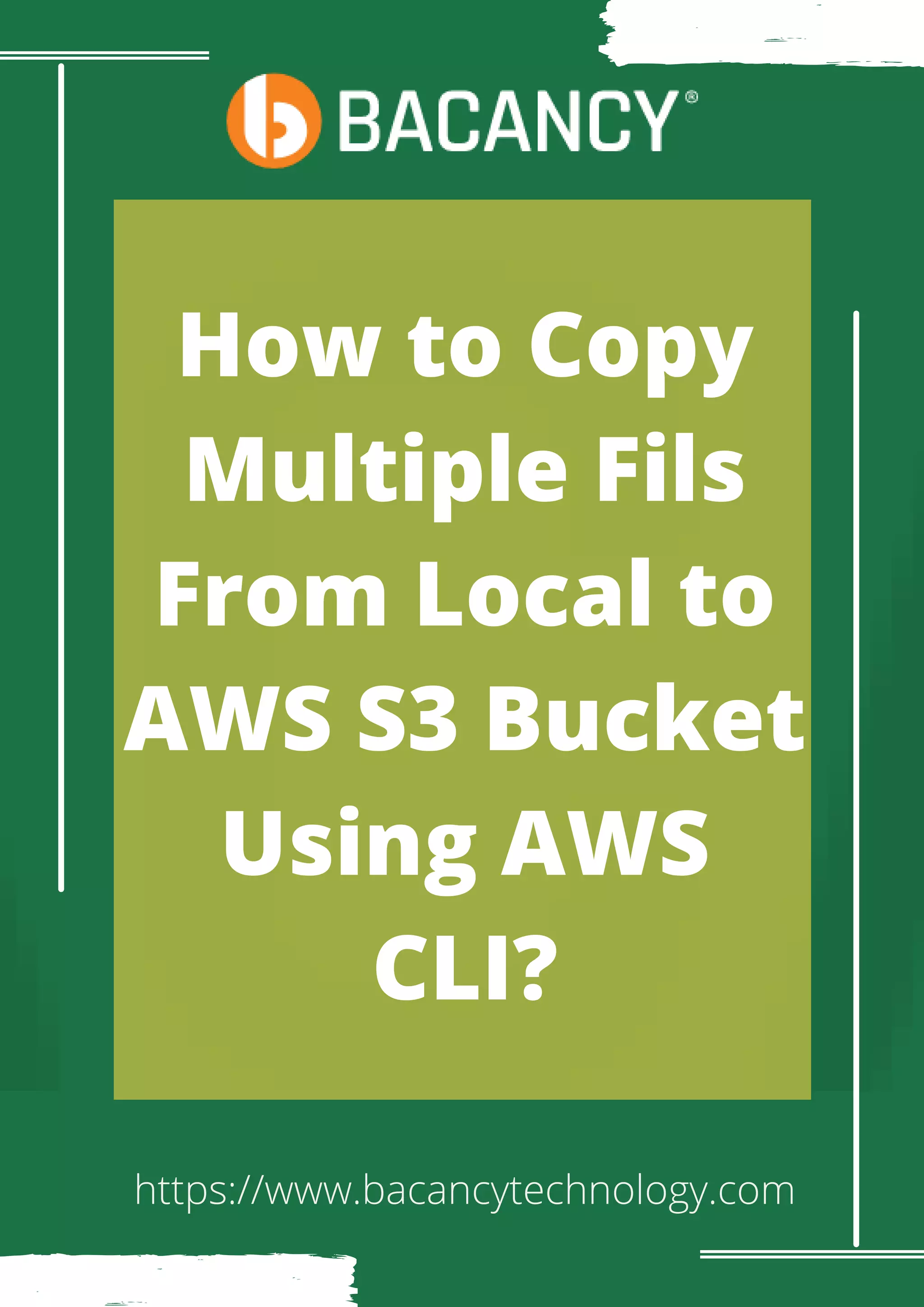 How to Copy Multiple Fils From Local to AWS S3 Bucket Using AWS CLI? https://www.bacancytechnology.com 