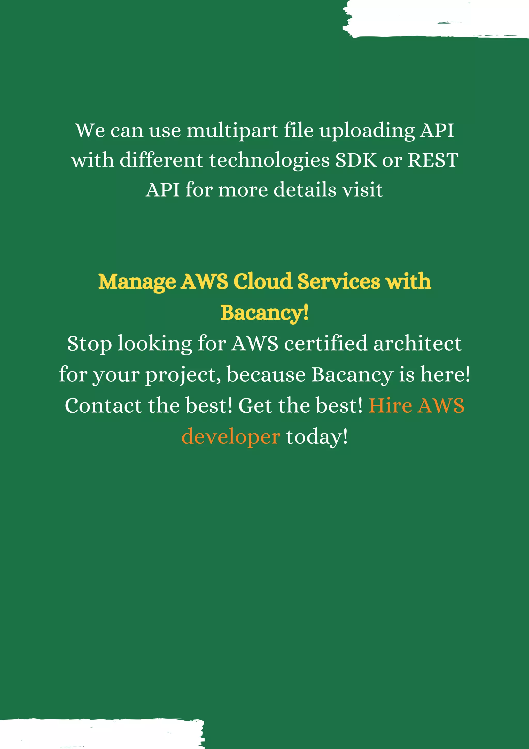 We can use multipart file uploading API with different technologies SDK or REST API for more details visit Manage AWS Cloud Services with Bacancy! Stop looking for AWS certified architect for your project, because Bacancy is here! Contact the best! Get the best! Hire AWS developer today! 
