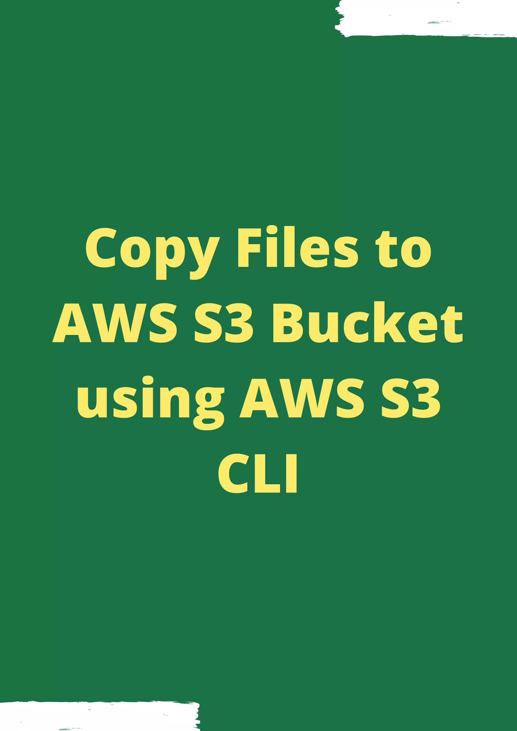 Copy Files to AWS S3 Bucket using AWS S3 CLI 