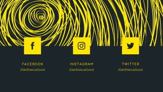 FACEBOOK
/GetStatusGood
INSTAGRAM
/GetStatusGood
TWITTER
/GetStatusGood
 