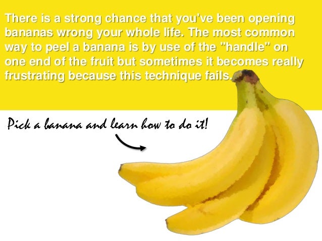 How to correctly open a banana?