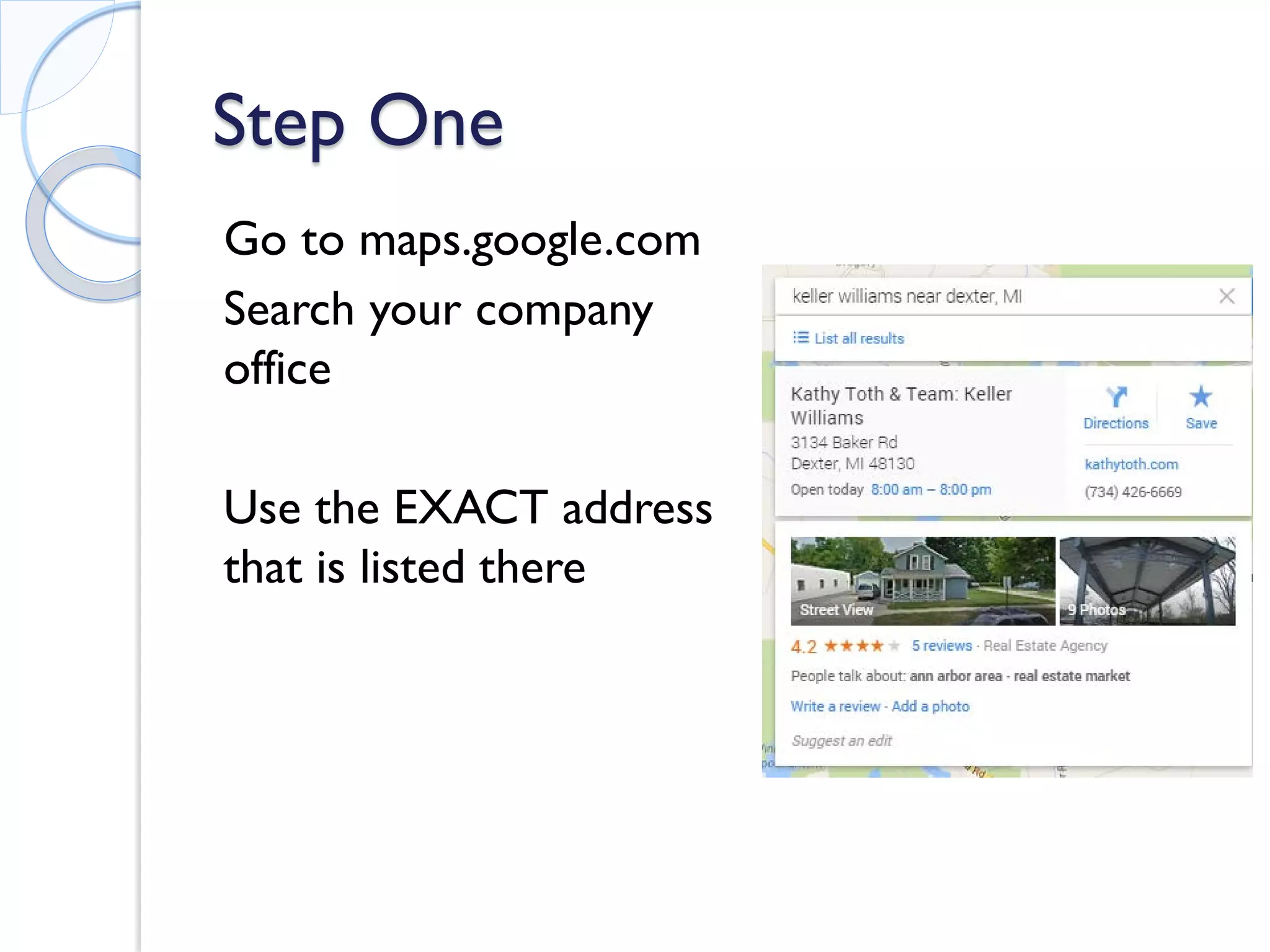 Step One 
Go to maps.google.com 
Search your company office 
Use the EXACT address that is listed there  