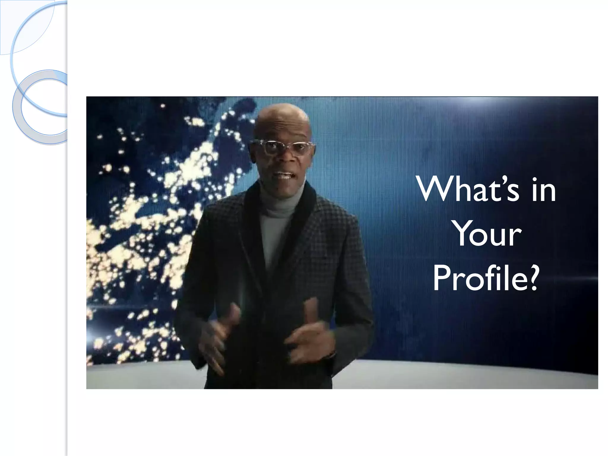 What’s in Your Profile?  