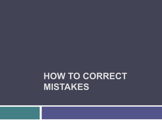 How to CorrectMistakes 