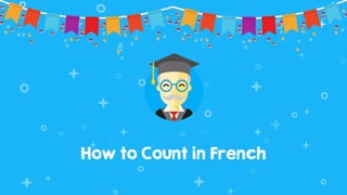 How to Count in French
 