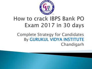 Complete Strategy for Candidates
By GURUKUL VIDYA INSTITUTE
Chandigarh
 