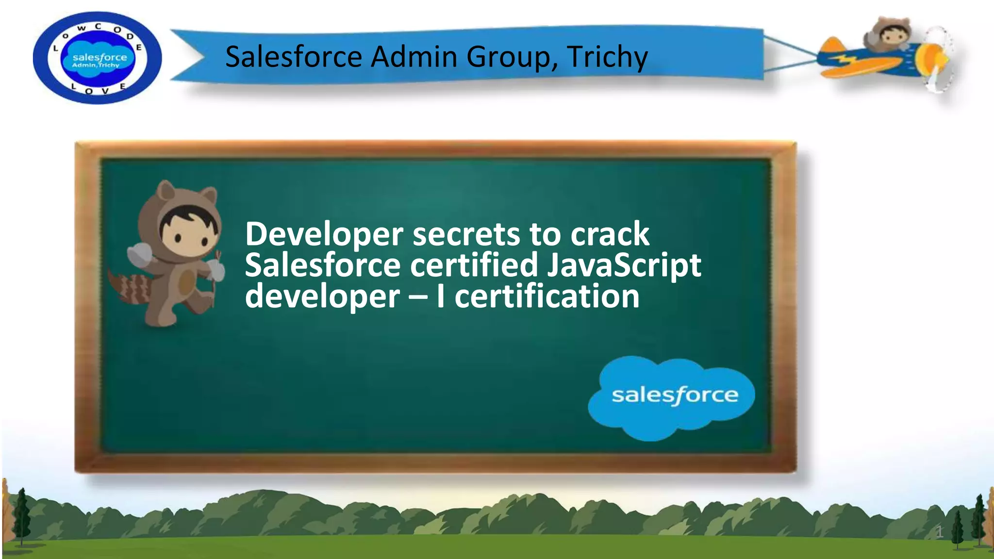 Salesforce Admin Group, Trichy Developer secrets to crack Salesforce certified JavaScript developer – I certification 1 