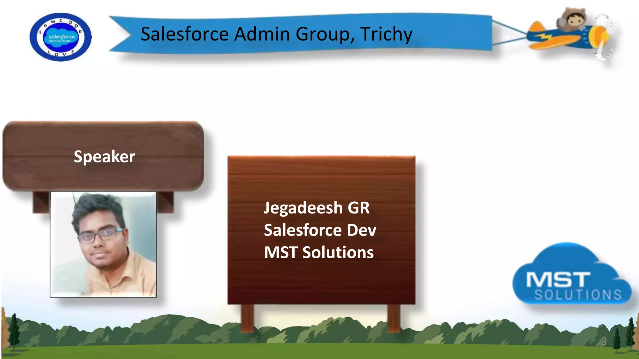Salesforce Admin Group, Trichy Speaker Jegadeesh GR Salesforce Dev MST Solutions 3 