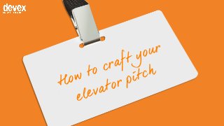 How to craft your
elevator pitch
 