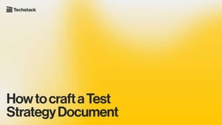 How To Craft a Test Strategy Document 
