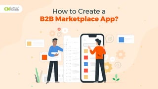 How to Create a
B2B Marketplace App?
 
