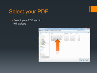 Select your PDF
Select your PDF and it
will upload