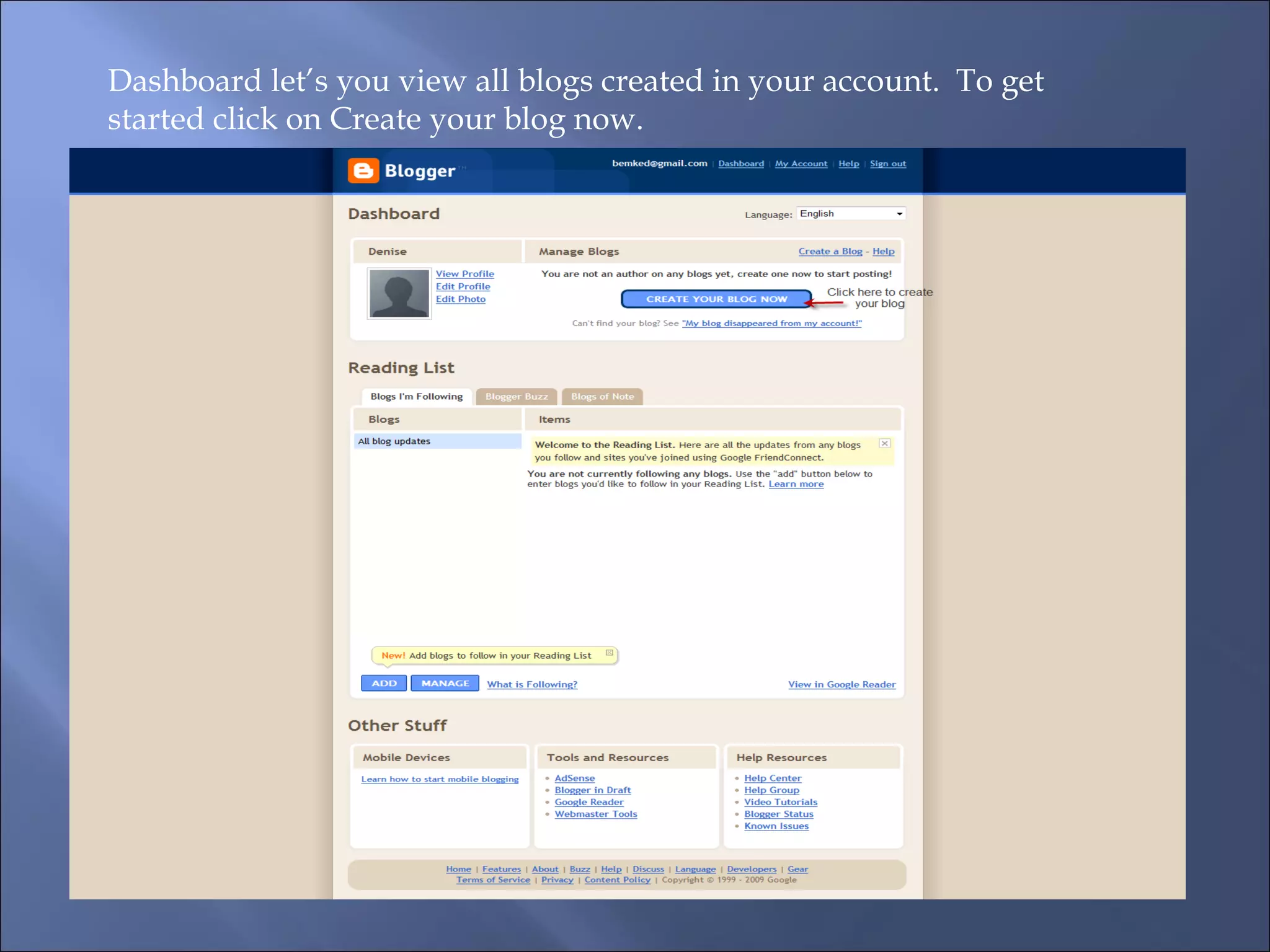 Dashboard let’s you view all blogs created in your account. To get started click on Create your blog now.