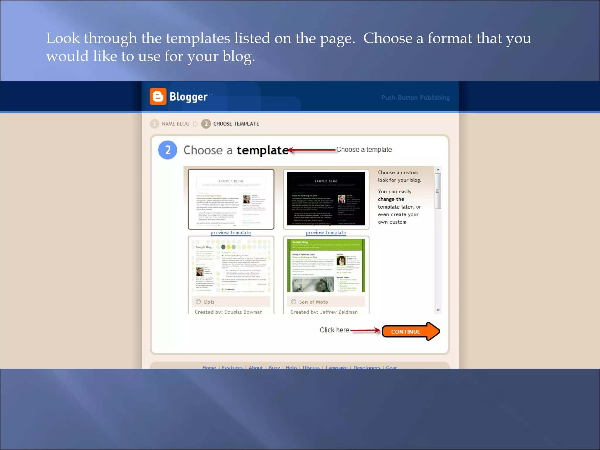 Look through the templates listed on the page. Choose a format that you would like to use for your blog.