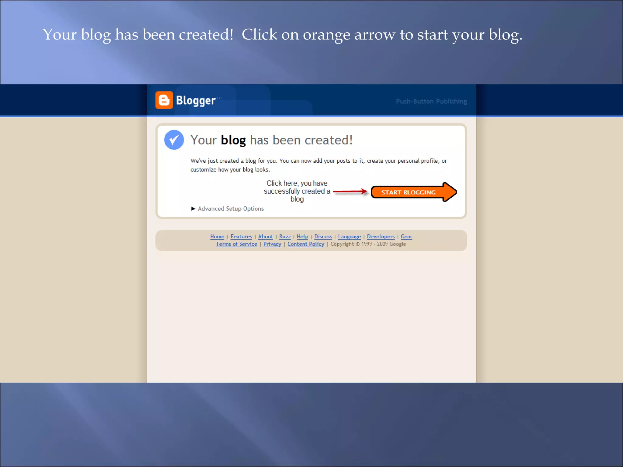Your blog has been created! Click on orange arrow to start your blog.