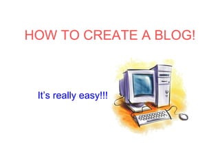 HOW TO CREATE A BLOG! It’s really easy!!! 