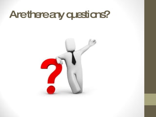 Are there any questions? 