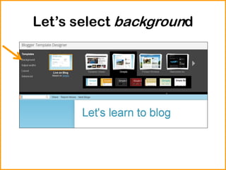 Let’s select background
 