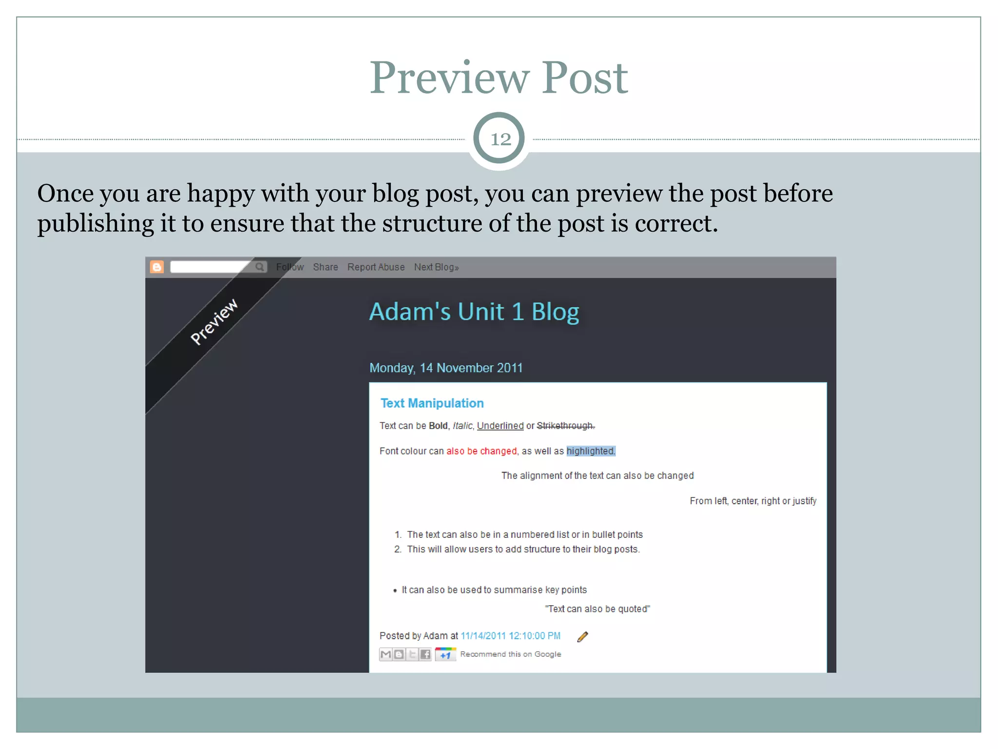 Preview Post Once you are happy with your blog post, you can preview the post before publishing it to ensure that the structure of the post is correct.  