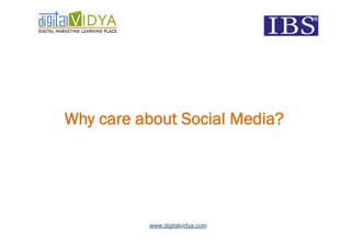 Why care about Social Media?




          www.digitalvidya.com
 