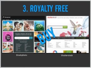 3. ROYALTY FREE
iStockphoto Shutterstock
 
