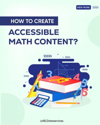 ACCESSIBLE
MATH CONTENT?
HOW TO CREATE
@AELDataservices
VIEW MORE
 