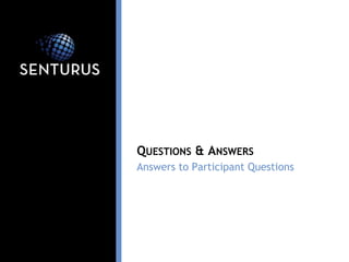 Answers to Participant Questions
QUESTIONS & ANSWERS
 