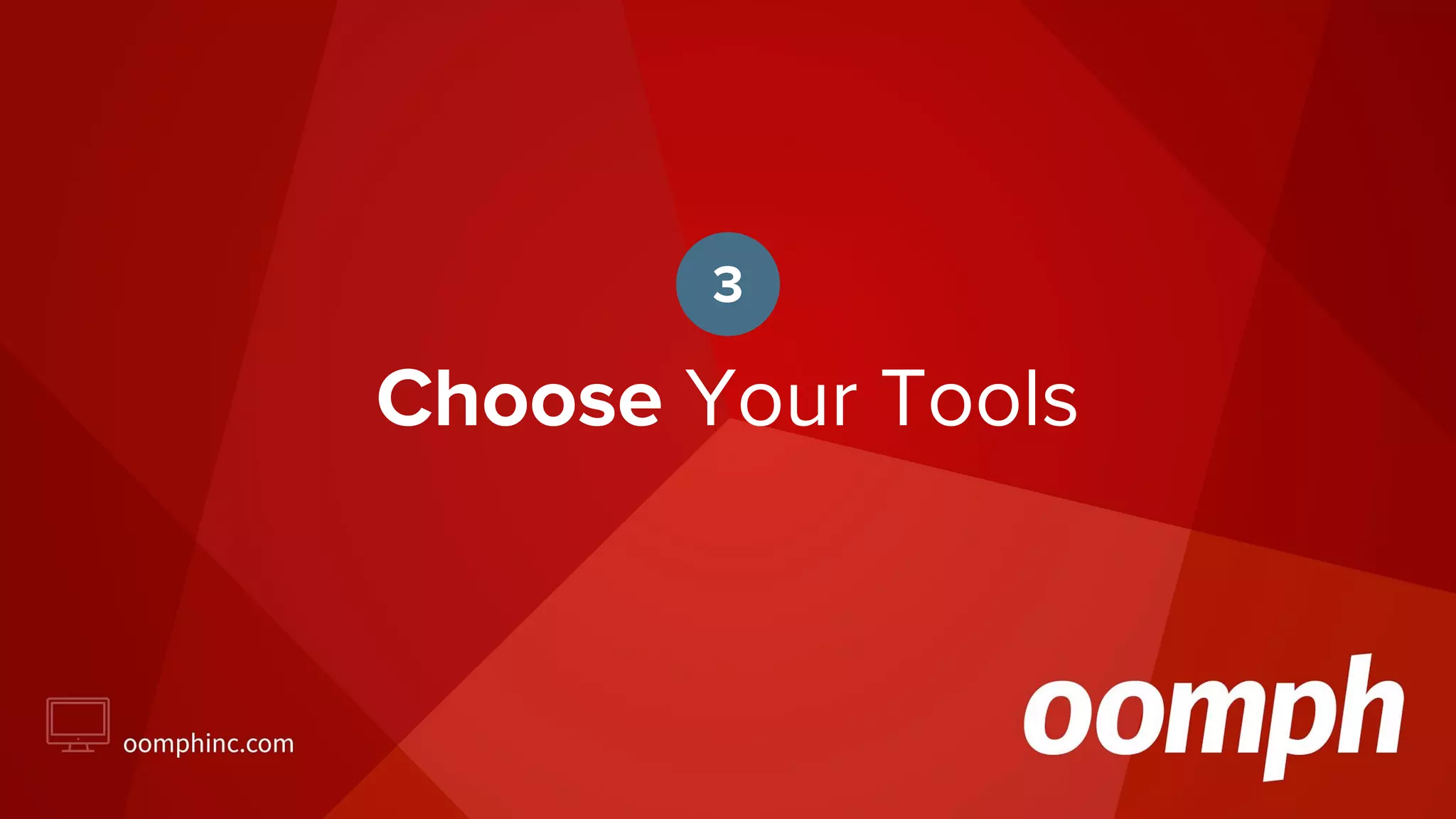 Choose Your Tools
3
 