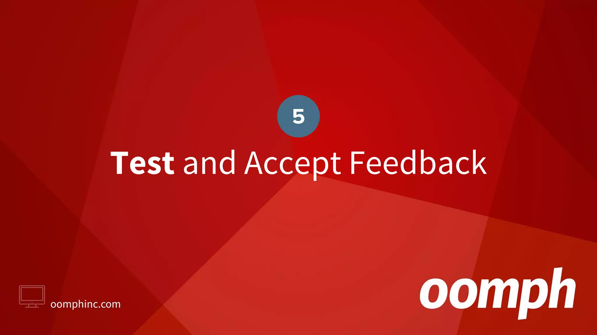 Test and Accept Feedback
5
 