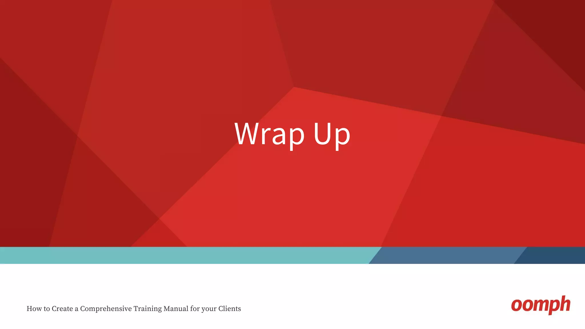 How to Create a Comprehensive Training Manual for your Clients
Wrap Up
September 1, 2016
 