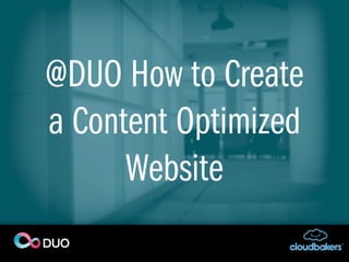 @DUO How to Create
a Content Optimized
Website

 