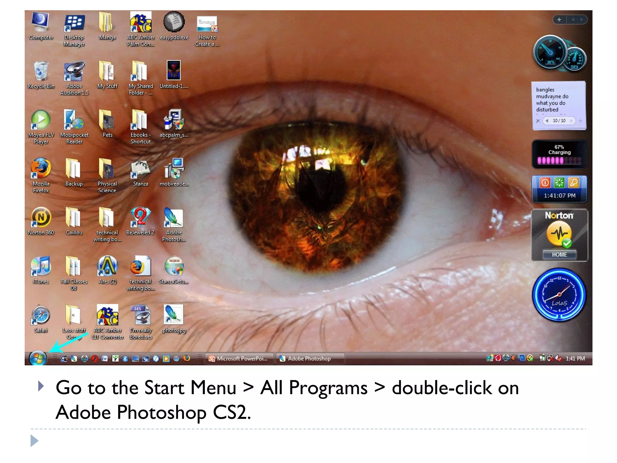 Go to the Start Menu > All Programs > double-click on Adobe Photoshop CS2. 