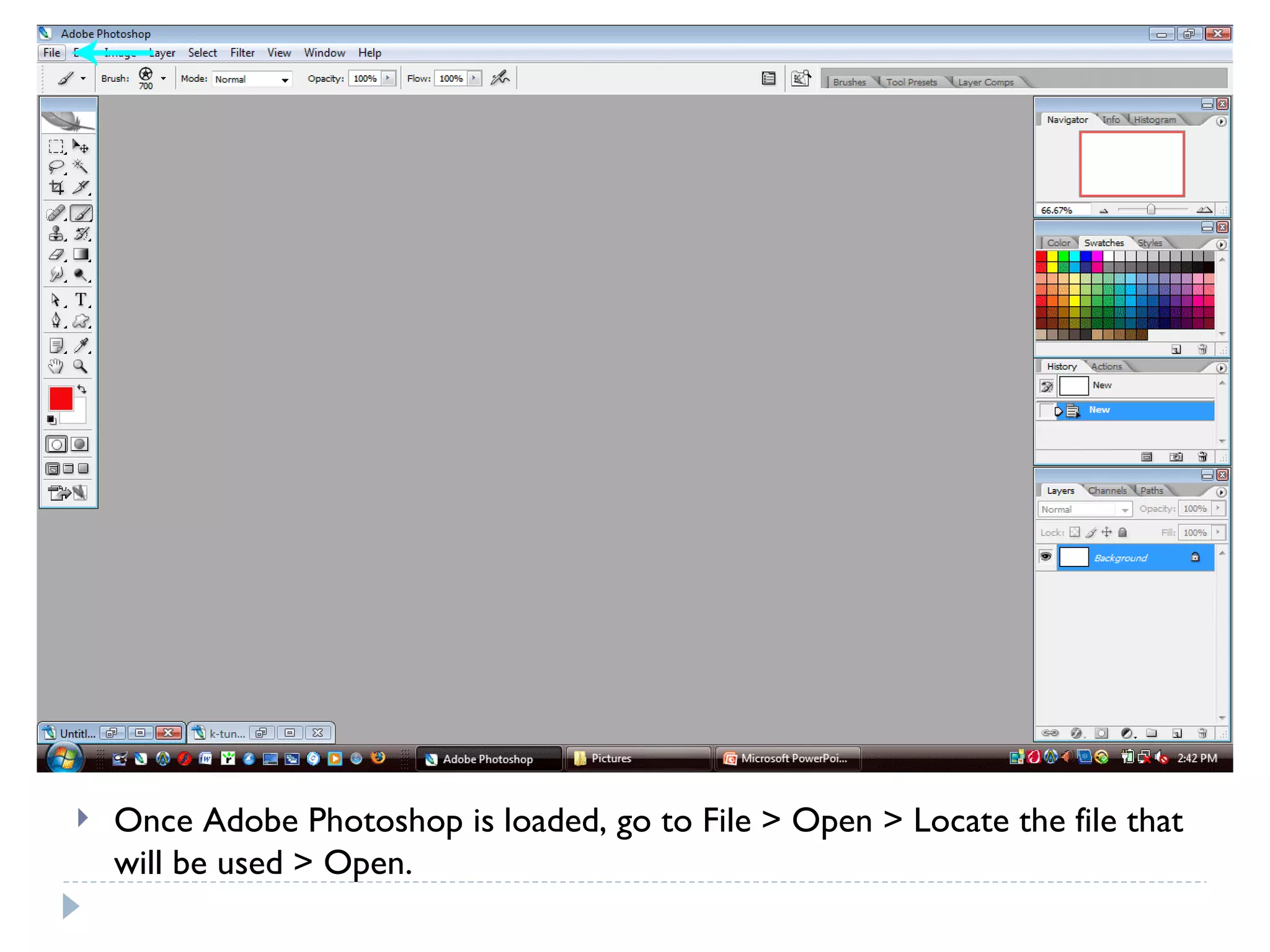 Once Adobe Photoshop is loaded, go to File > Open > Locate the file that will be used > Open. 