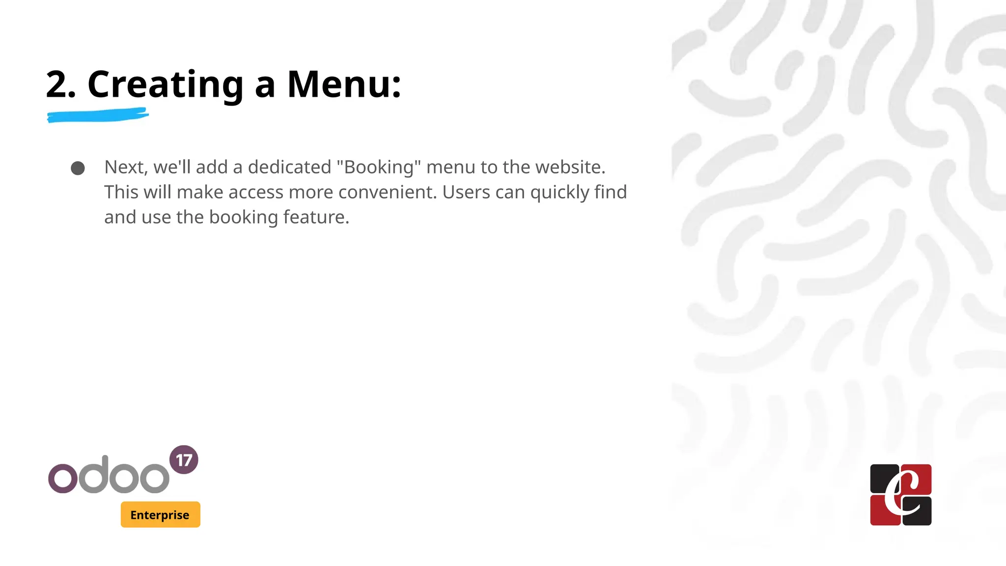 2. Creating a Menu:
Enterprise
● Next, we'll add a dedicated "Booking" menu to the website.
This will make access more convenient. Users can quickly find
and use the booking feature.
 