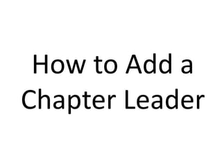 How to Add a Chapter Leader 