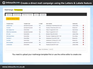 You need to upload your mailmerge template first or use the online editor to create one
Create a direct mail campaign using the Letters & Labels feature
 