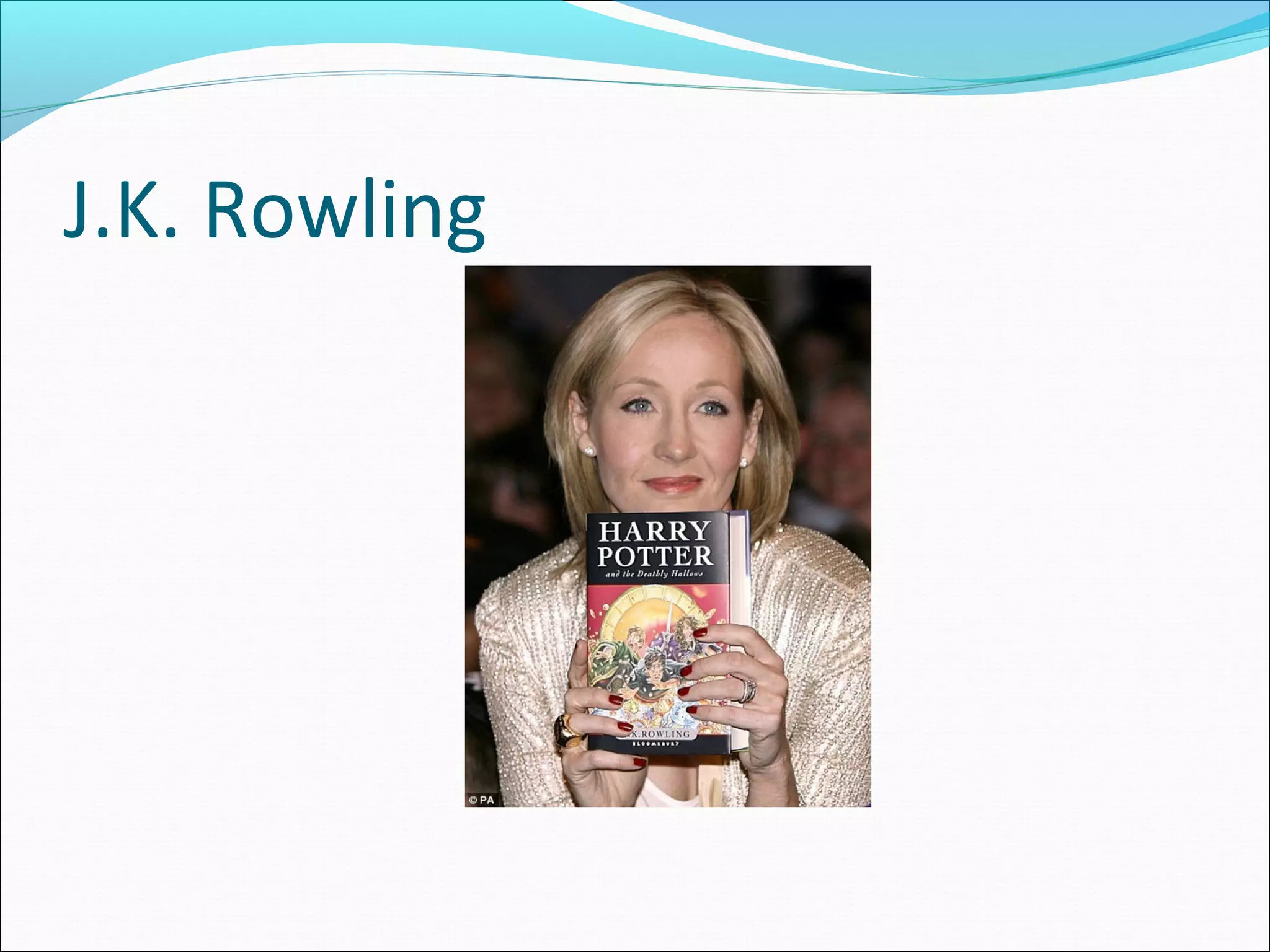 J.K. Rowling
 
 