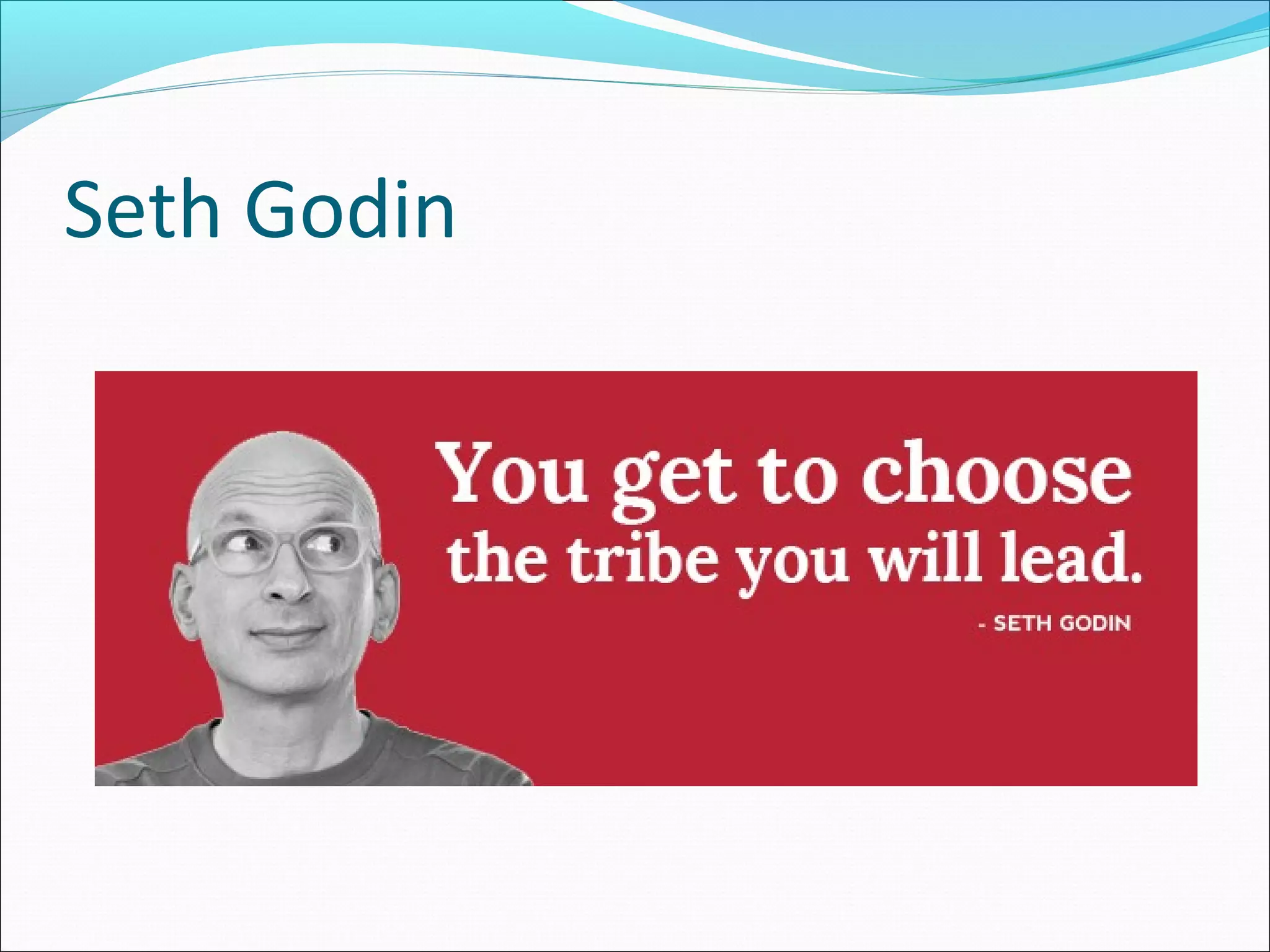 Seth Godin
 
 