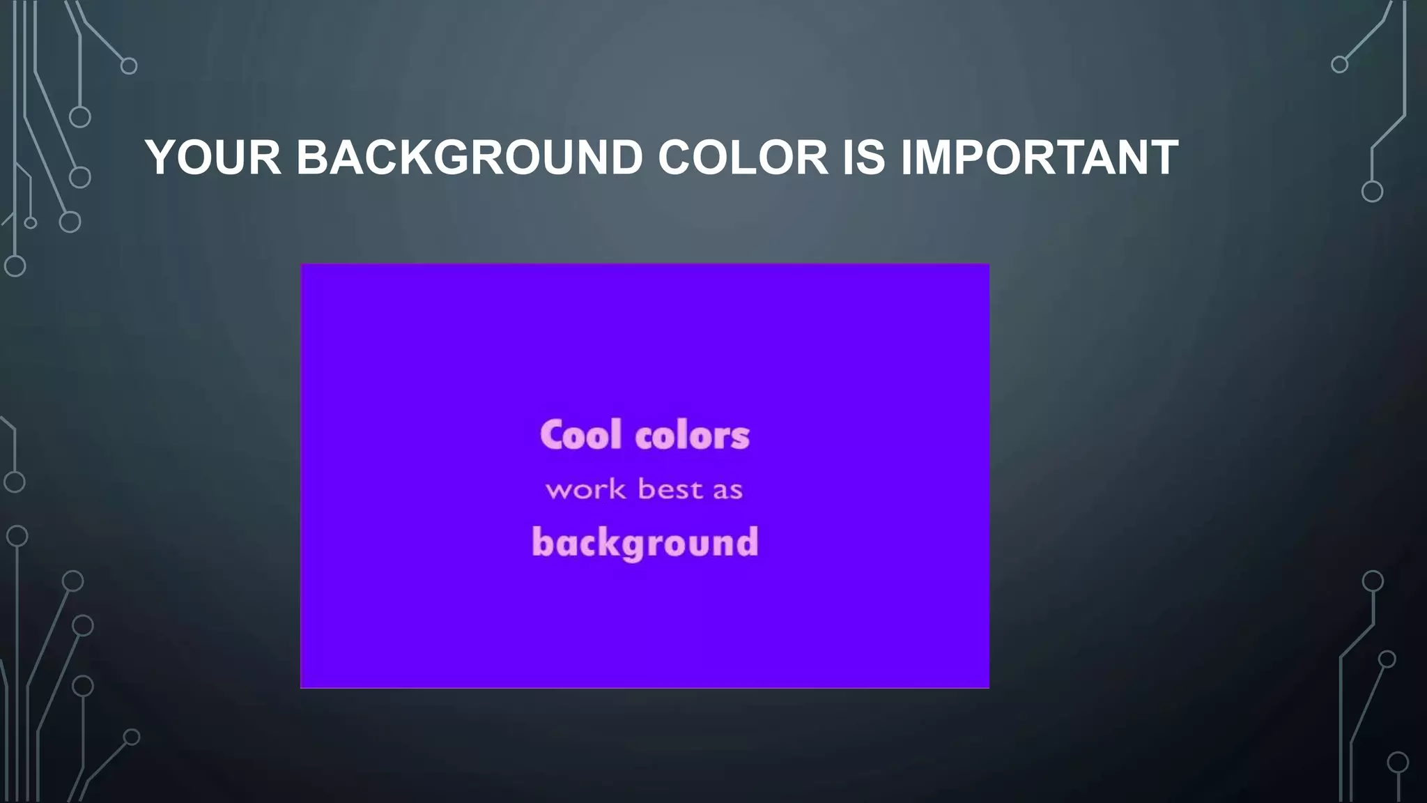 YOUR BACKGROUND COLOR IS IMPORTANT
