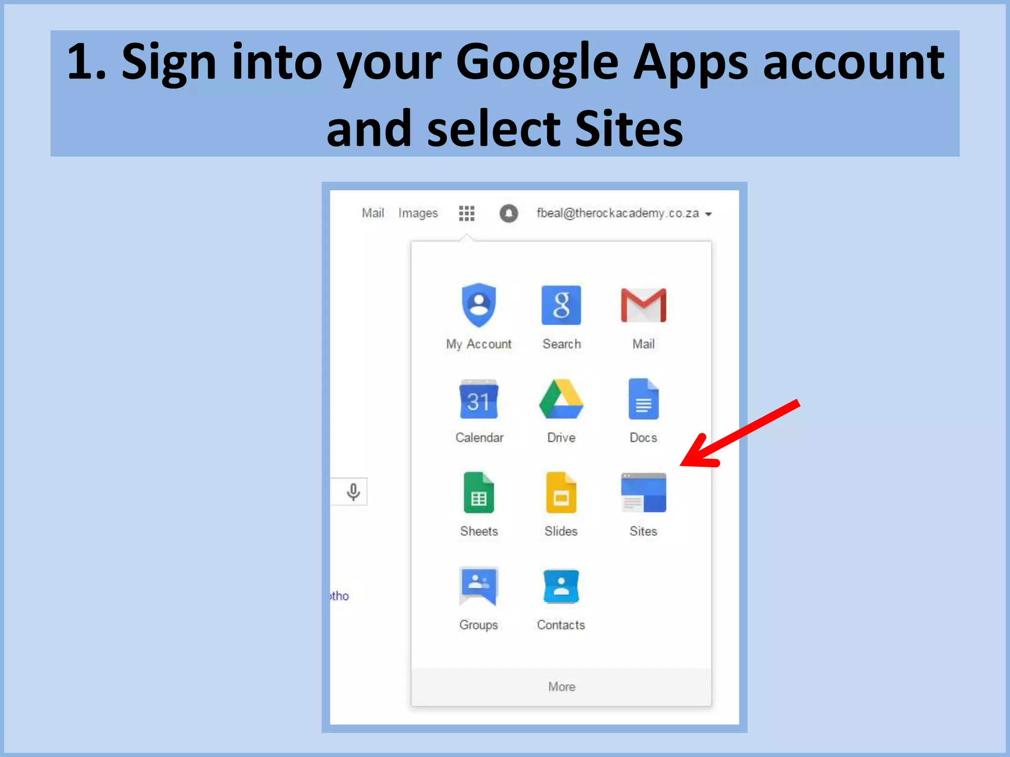 1. Sign into your Google Apps account
and select Sites
 