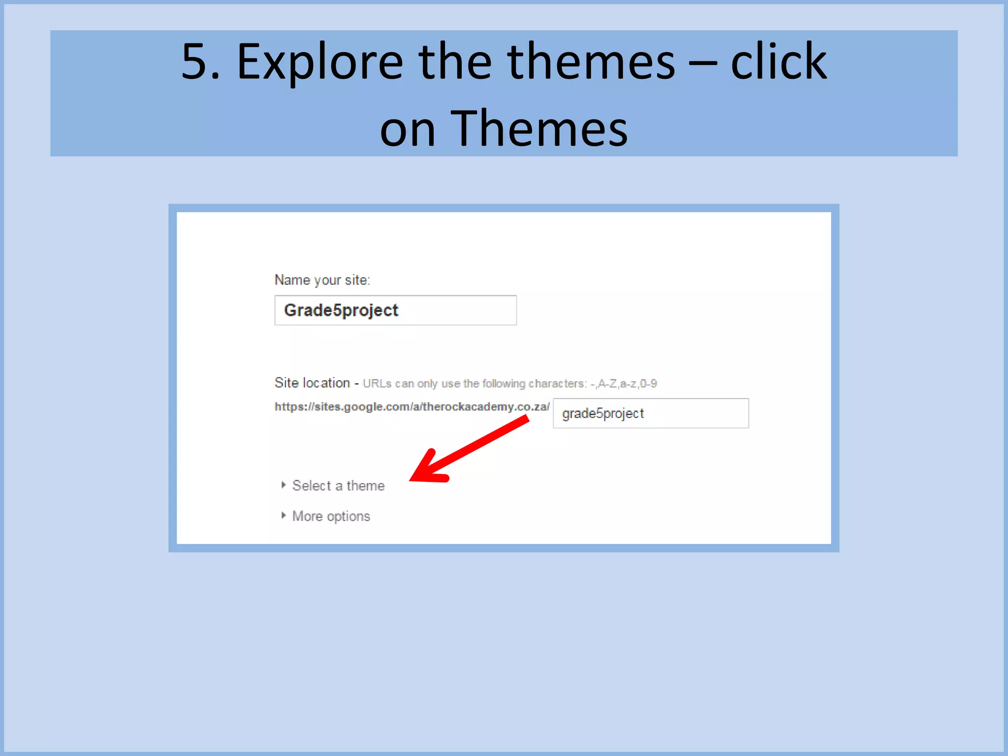 5. Explore the themes – click
on Themes
 
