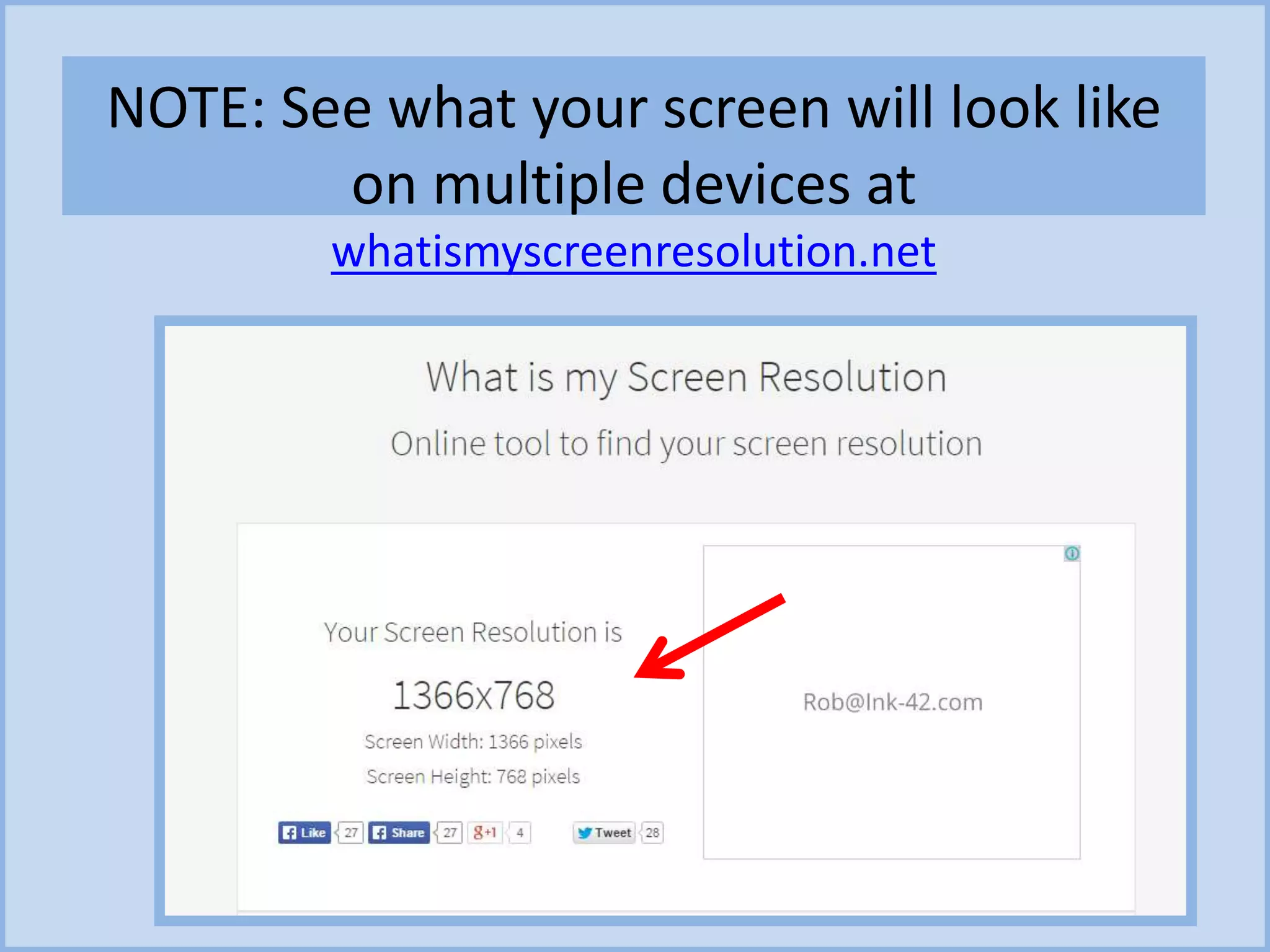 NOTE: See what your screen will look like
on multiple devices at
whatismyscreenresolution.net
 