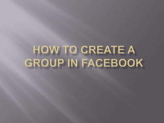 How to create a group in facebook