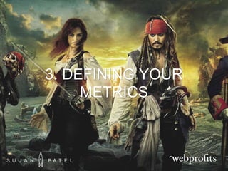 PIRATE METRICS = AARRR
http://www.slideshare.net/dmc500hats/startup-metrics-for-pirates-long-version
 