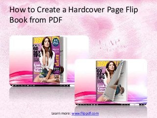 How to Create a Hardcover Page Flip
Book from PDF




           Learn more: www.flippdf.com
 