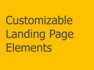 Customizable
Landing Page
Elements
 
